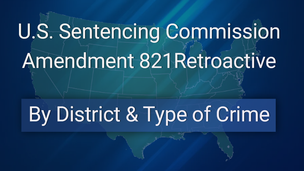Amendment 821 Part A and Part B Sentence Reduction By District and Type